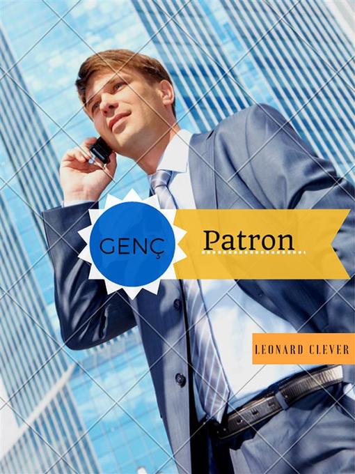 Title details for Erken Gelen Paronluk  -Genç Patronluk by Leonard Clever - Available